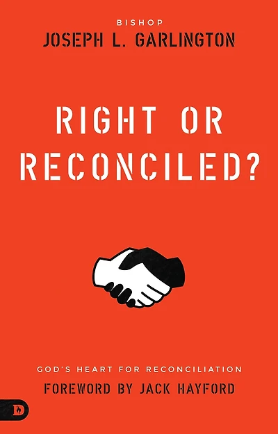 Right or Reconciled?: God's Heart for Reconciliation