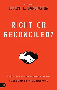 Right or Reconciled?: God's Heart for Reconciliation