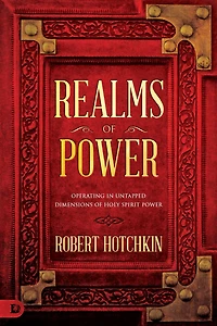 Realms of Power: Operating Untapped Dimensions Holy Spirit Power