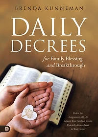 Daily Decrees for Family Blessing and Breakthrough: Defeat the Assignments of Hell Against Your Create Heavenly Atmospheres Home
