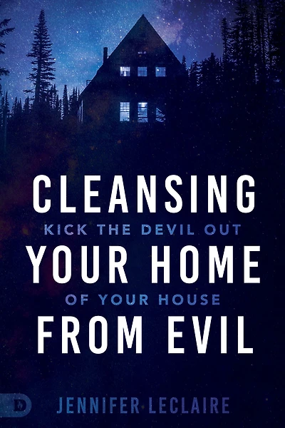 Cleansing Your Home From Evil: Kick the Devil Out of House