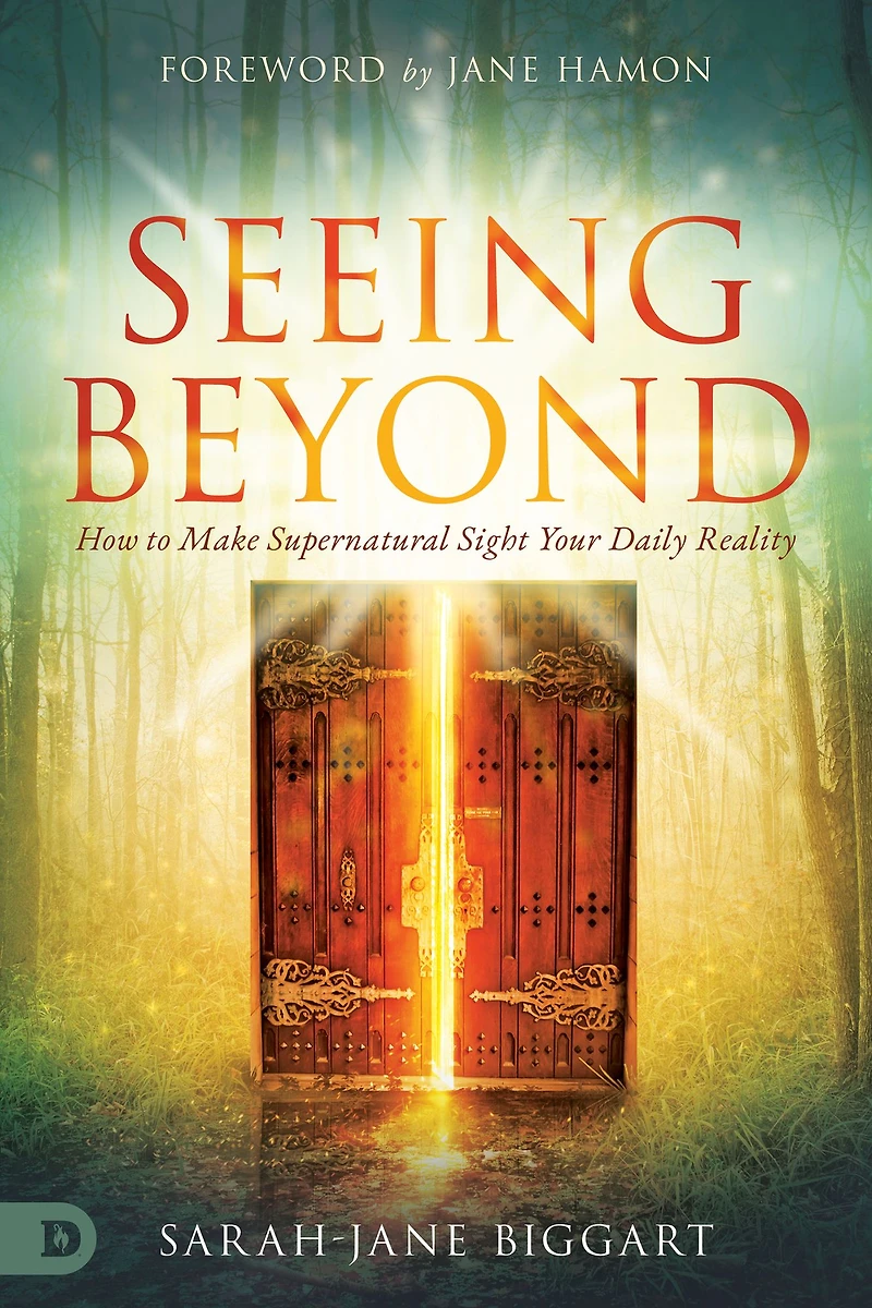 Seeing Beyond: How to Make Supernatural Sight Your Daily Reality