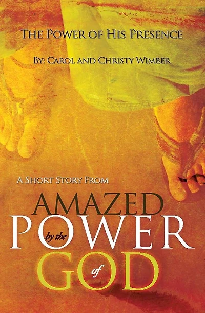 The Power of His Presence: A Short Story from "Amazed by the Power of God"
