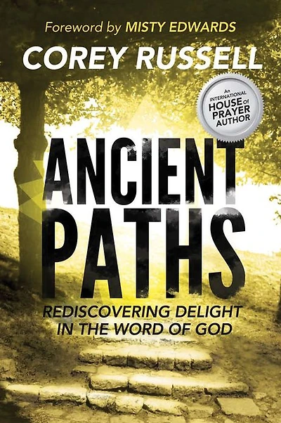 Ancient Paths: Rediscovering Delight in the Word of God