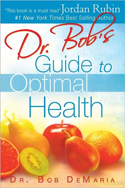 Dr. Bob's Guide to Optimal Health: God's Plan for a Long, Healthy Life