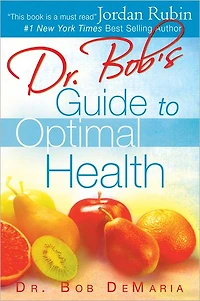 Dr. Bob's Guide to Optimal Health: God's Plan for a Long, Healthy Life
