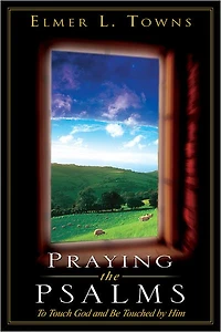 Praying the Psalms: To Touch God and Be Touched by Him