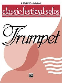 Classic Festival Solos (B-flat Trumpet), Vol 1: Solo Book