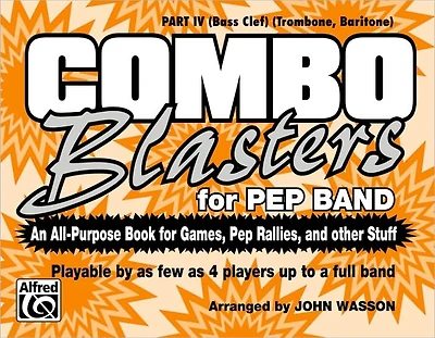 Combo Blasters for Pep Band (An All-Purpose Book for Games, Pep Rallies and Other Stuff): Part IV (Bass Clef) (Trombone, Baritone)