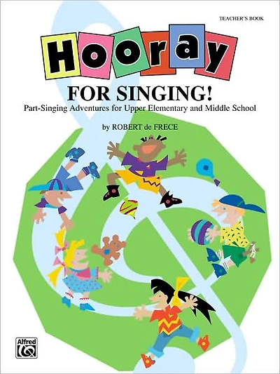 Hooray for Singing! (Part-Singing Adventures for Upper Elementary and Middle School): Teacher's Book
