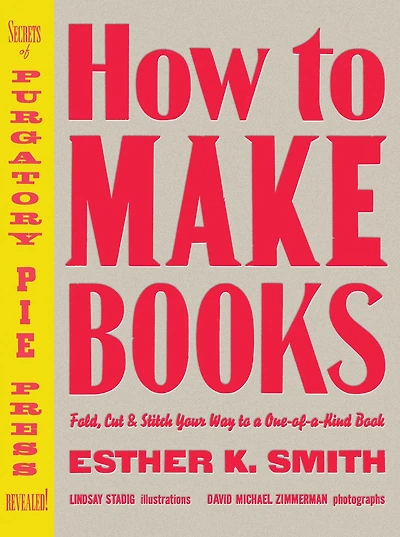 How to Make Books: Fold, Cut & Stitch Your Way a One-of-a-Kind Book