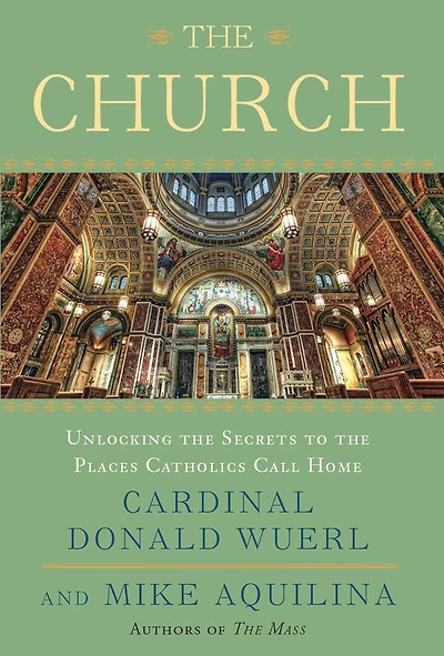 The Church: Unlocking the Secrets to the Places Catholics Call Home