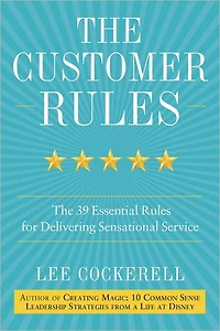 The Customer Rules: 39 Essential Rules for Delivering Sensational Service