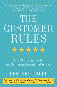 The Customer Rules: 39 Essential Rules for Delivering Sensational Service