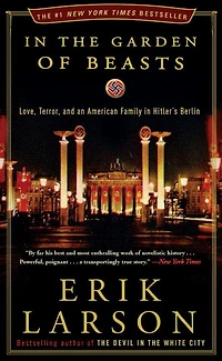 the Garden of Beasts: Love, Terror, and an American Family Hitler's Berlin