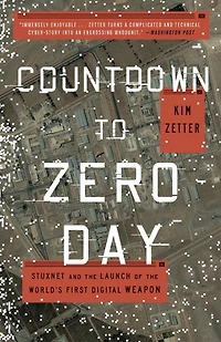 Countdown to Zero Day: Stuxnet and the Launch of World's First Digital Weapon