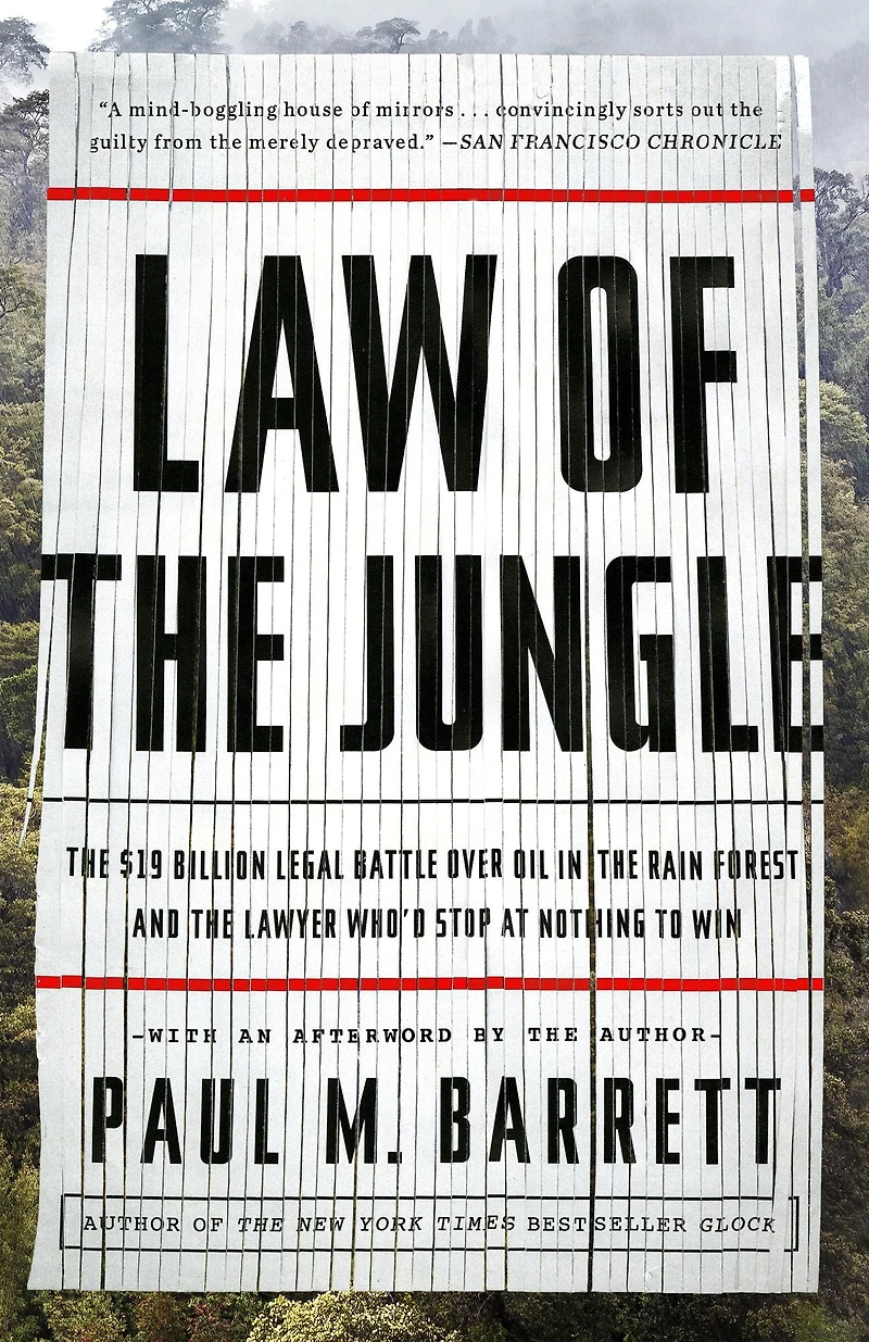 Law of the Jungle: $19 Billion Legal Battle Over Oil Rain Forest and Lawyer Who'd Stop at Nothing to Win