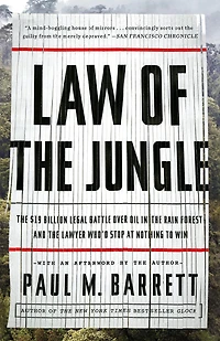 Law of the Jungle: $19 Billion Legal Battle Over Oil Rain Forest and Lawyer Who'd Stop at Nothing to Win