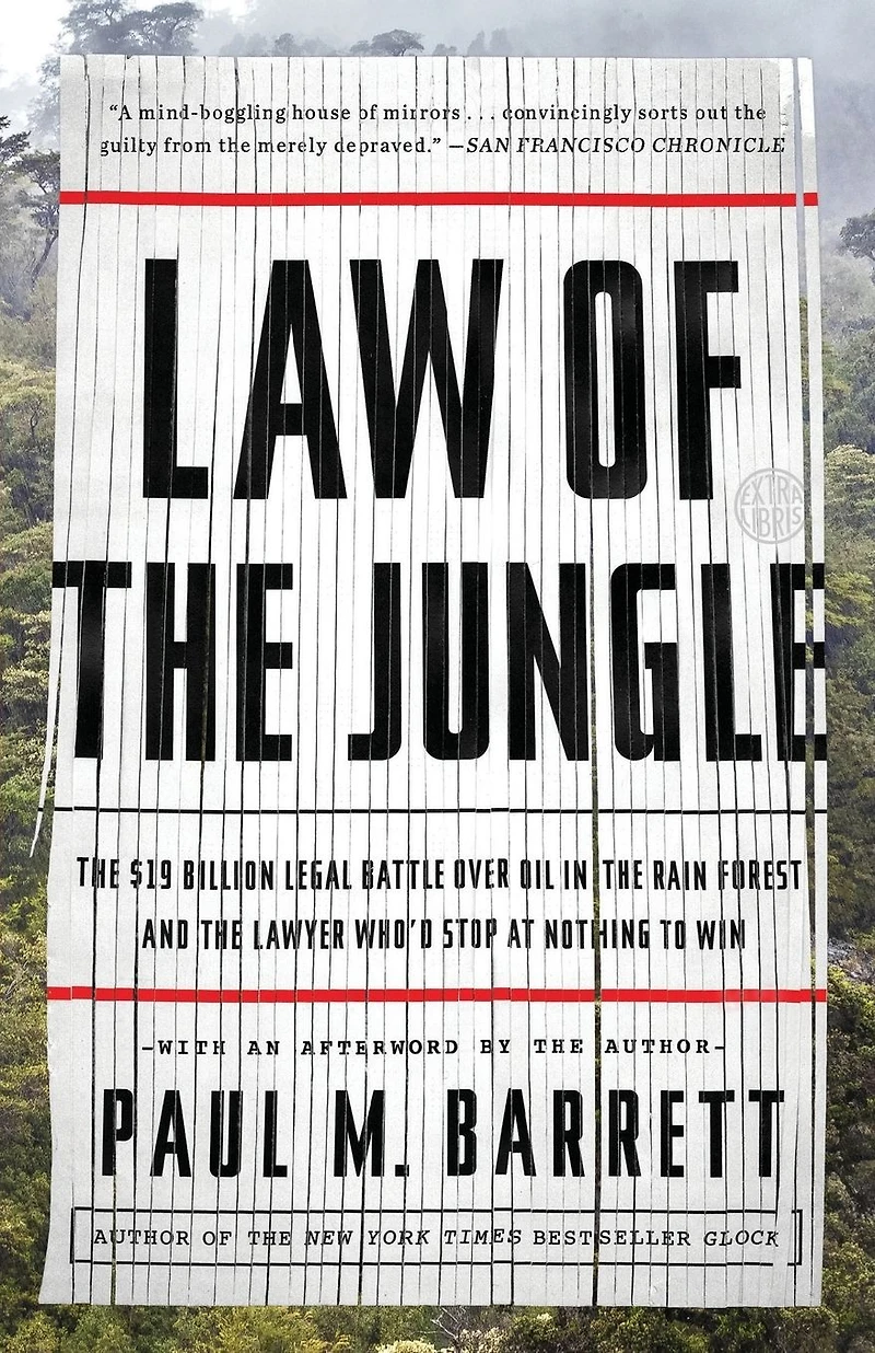 Law of the Jungle: $19 Billion Legal Battle Over Oil Rain Forest and Lawyer Who'd Stop at Nothing to Win