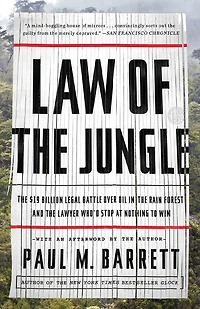 Law of the Jungle: $19 Billion Legal Battle Over Oil Rain Forest and Lawyer Who'd Stop at Nothing to Win