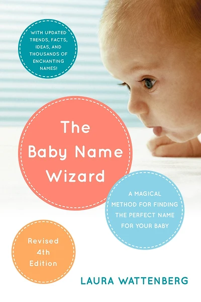 the Baby Name Wizard, 2019 Revised 4th Edition: A Magical Method for Finding Perfect Your
