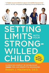Setting Limits with Your Strong-Willed Child, Revised and Expanded 2nd Edition: Eliminating Conflict by Establishing CLEAR, Firm, Respectful Boundaries