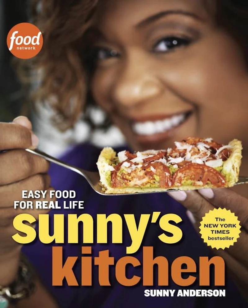 Sunny's Kitchen: Easy Food for Real Life: A Cookbook