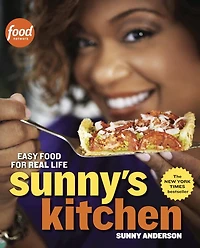 Sunny's Kitchen: Easy Food for Real Life: A Cookbook