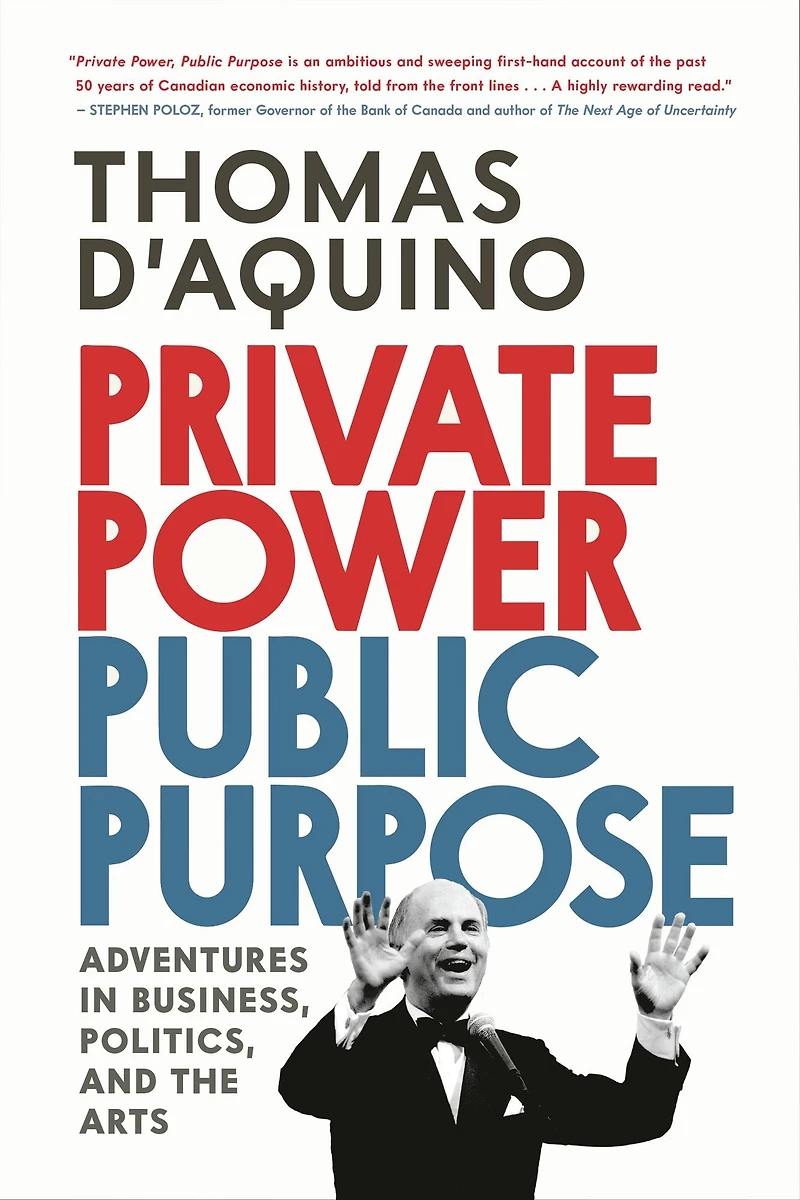 Private Power, Public Purpose: Adventures Business, Politics, and the Arts