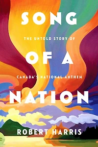 Song of a Nation: The Untold Story Canada's National Anthem
