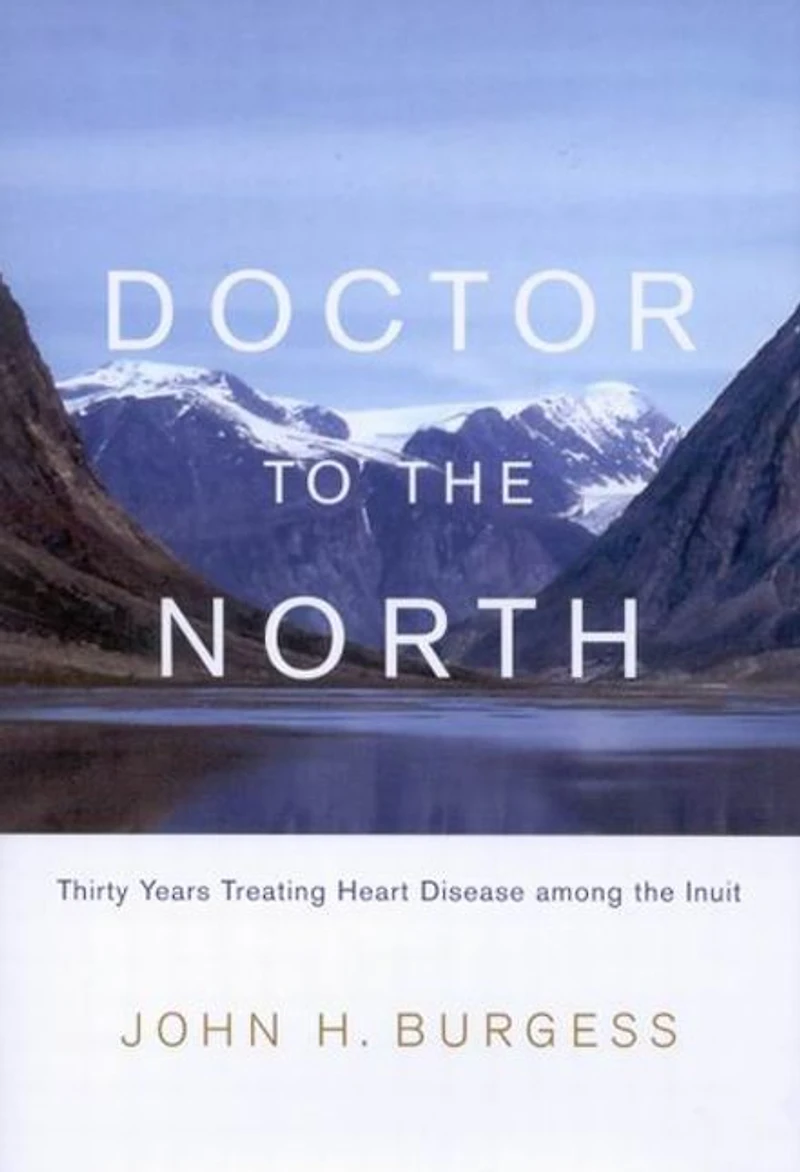 Doctor to the North: Thirty Years Treating Heart Disease Among Inuit
