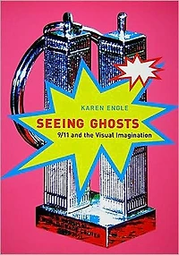 Seeing Ghosts: 9/11 and the Visual Imagination