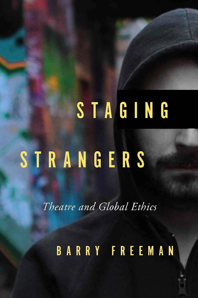 Staging Strangers: Theatre and Global Ethics