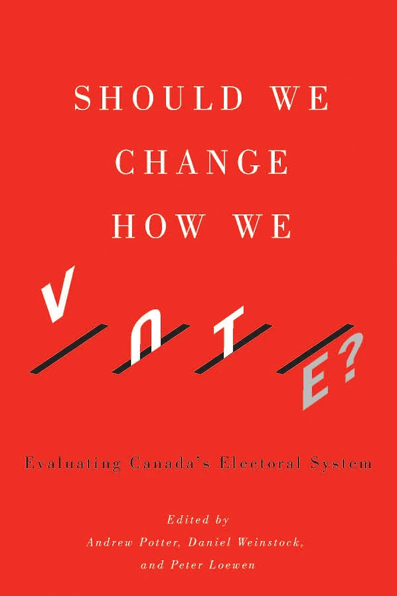 Should We Change How Vote?: Evaluating Canada's Electoral System