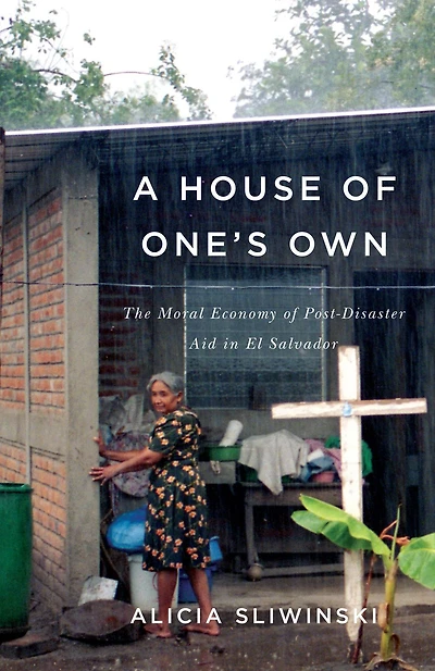 A House of One's Own: The Moral Economy Post-Disaster Aid El Salvador