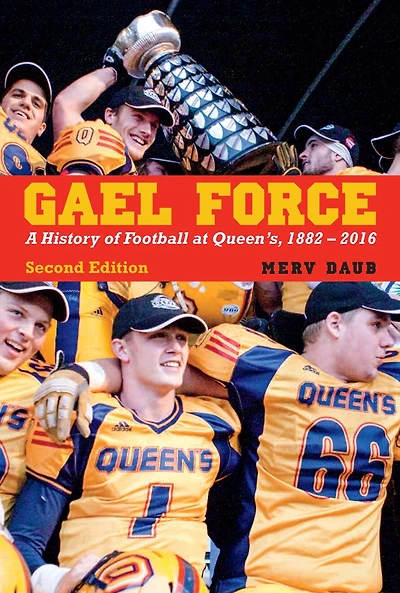 Gael Force, Second Edition: A Century of Football at Queen's