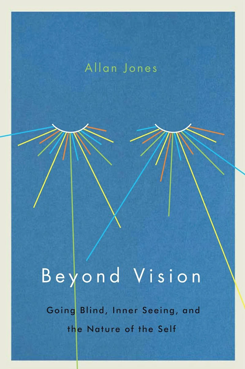 Beyond Vision: Going Blind, Inner Seeing, and the Nature of Self
