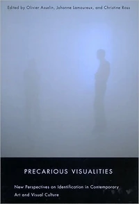 Precarious Visualities: New Perspectives on Identification in Contemporary Art and Visual Culture