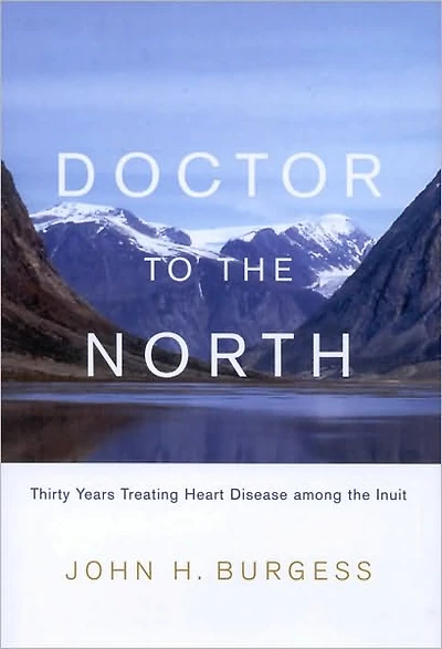 Doctor to the North: Thirty Years Treating Heart Disease Among Inuit