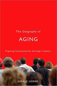 The Geography of Aging: Preparing Communities for the Surge in Seniors