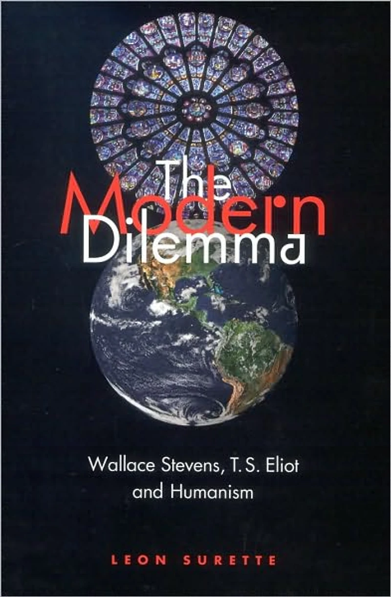 The Modern Dilemma: Wallace Stevens, T. S. Eliot, and Humanism