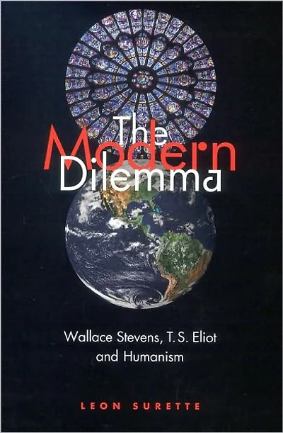 The Modern Dilemma: Wallace Stevens, T. S. Eliot, and Humanism