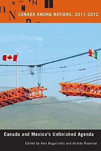 Canada Among Nations, 2011-2012: Canada and Mexico's Unfinished Agenda