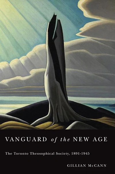 Vanguard of the New Age: The Toronto Theosophical Society, 1891-1945