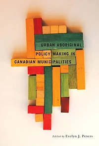 Urban Aboriginal Policy Making in Canadian Municipalities