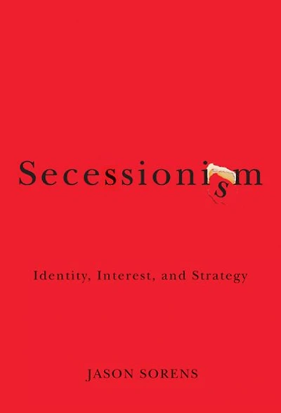 Secessionism: Identity, Interest, and Strategy