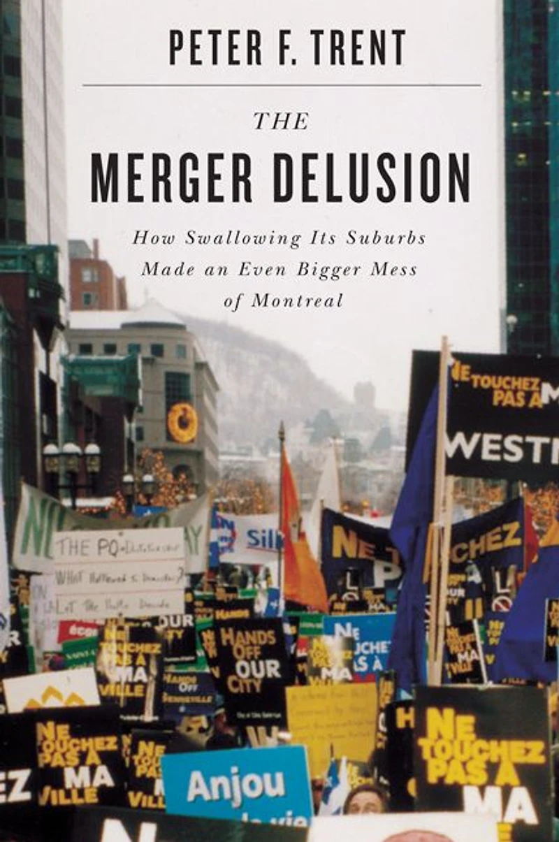 The Merger Delusion: How Swallowing Its Suburbs Made an Even Bigger Mess of Montreal