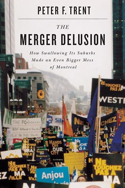 The Merger Delusion: How Swallowing Its Suburbs Made an Even Bigger Mess of Montreal