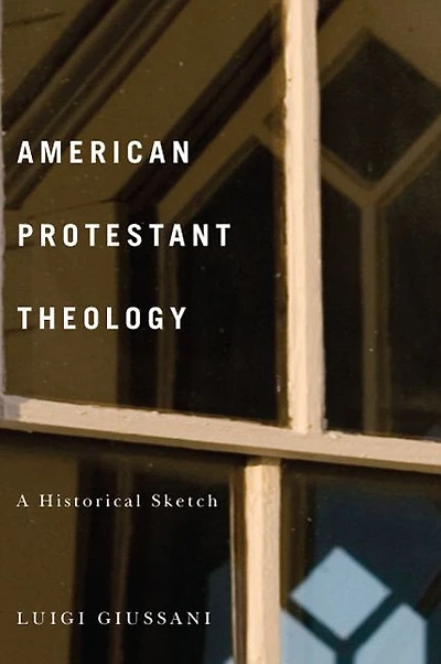American Protestant Theology: A Historical Sketch