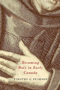 Becoming Holy in Early Canada